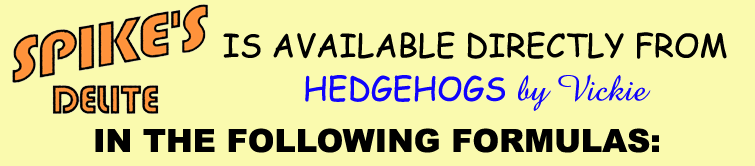 Spike's Delite Hedgehog Food - Pet-Pro Products - HEDGEHOGS by Vickie